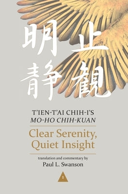 Clear Serenity, Quiet Insight: T'Ien-t'Ai Chih-I's Mo-Ho Chih-Kuan, 3-Volume Set by Swanson, Paul L.