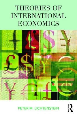 Theories of International Economics by Lichtenstein, Peter M.