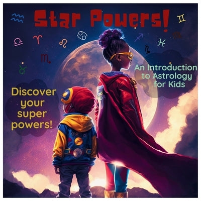 Star Powers!: An Introduction to Astrology for Kids by Osborne, Aaron