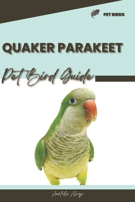 Quaker Parakeet: Pet bird guide by Ahryr, Anatolii