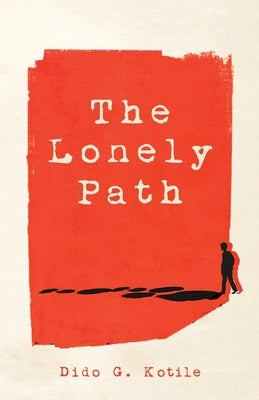 The Lonely Path by Kotile, Dido G.