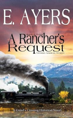 Historical Fiction - A Rancher's Request - A Victorian Southern American Novel by Ayers, E.