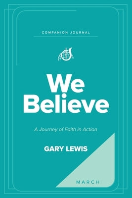 We Believe Companion Journal: A Journey of Faith in Action - March by Lewis, Bishop Gary