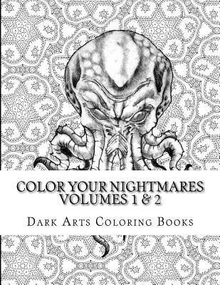 Color Your Nightmares Volumes 1 & 2: Coloring Pages for Stress Relief and Creative Expression by Coloring Books, Dark Arts