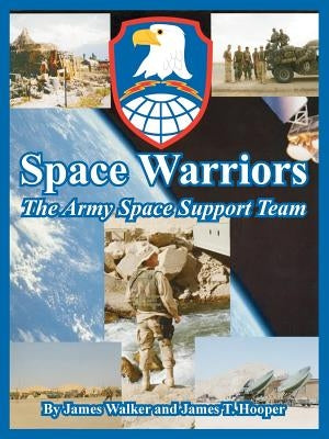 Space Warriors: The Army Space Support Team by Walker, James