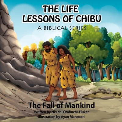The Life Lessons of Chibu (A Biblical Series): The Fall of Mankind by Mansoori, Ayan