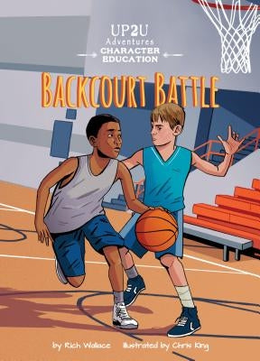 Backcourt Battle: An Up2u Character Education Adventure by Wallace, Rich