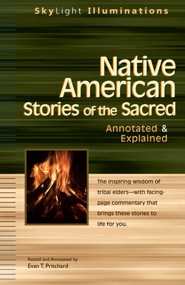 Native American Stories of the Sacred: Annotated & Explained by Pritchard, Evan T.