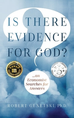 Is There Evidence for God?: An Economist Searches for Answers by Genetski, Robert