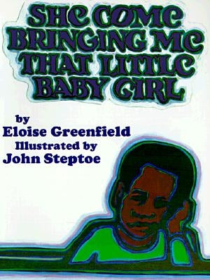 She Come Bringing Me That Little Baby Girl by Greenfield, Eloise