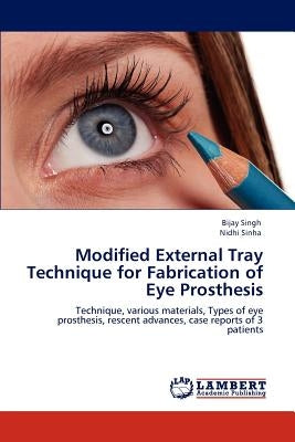 Modified External Tray Technique for Fabrication of Eye Prosthesis by Singh, Bijay