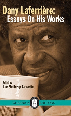 Dany Laferrire: Essays on His Works Volume 220 by Bissette, Lee Skallerup