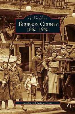 Bourbon County: 1860-1940 by Scott, Jeanine