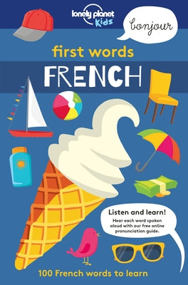 Lonely Planet Kids First Words - French 1 by Kids, Lonely Planet