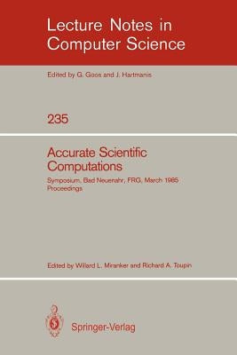 Accurate Scientific Computations: Symposium, Bad Neuenahr, FRG, March 12-14, 1985 Proceedings by Miranker, Willard L.