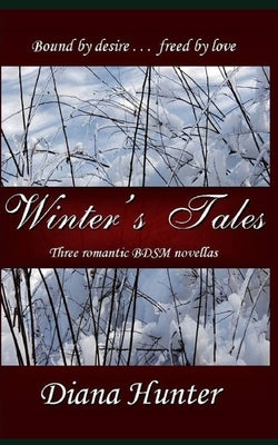 Winter's Tales: Three romantic BDSM novellas by Hunter, Diana