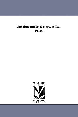 Judaism and Its History, in Two Parts. by Geiger, Abraham