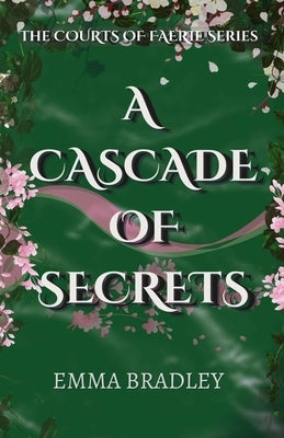 A Cascade Of Secrets by Bradley, Emma