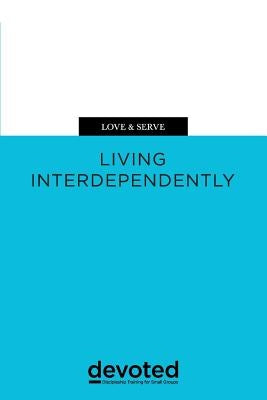 Love & Serve: Living Interdependently by Poore, Greg
