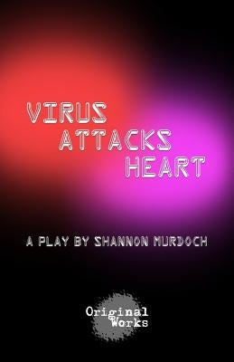 Virus Attacks Heart by Murdoch, Shannon