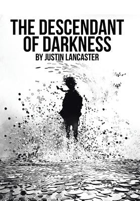 The Descendant of Darkness by Lancaster, Justin