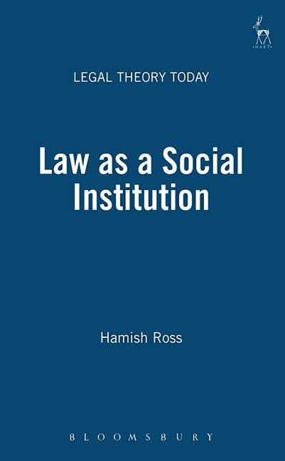 Law as a Social Institution by Ross, Hamish