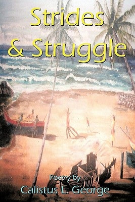 Strides & Struggle by George, Calistus L.