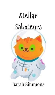 Stellar Saboteurs by Simmons, Sarah