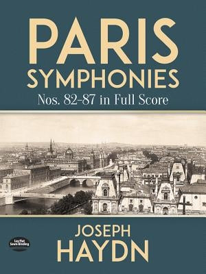 Paris Symphonies Nos. 82-87 in Full Score by Haydn, Joseph