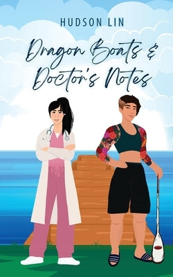Dragon Boats & Doctor's Notes by Lin, Hudson