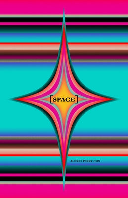 Space: Lessons in Taking and Making by Perry Cox, Alexei