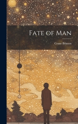 Fate of Man by Brinton, Crane