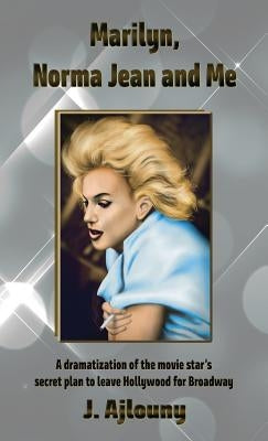 Marilyn, Norma Jean and Me by Ajlouny, J.