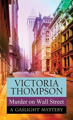 Murder on Wall Street: A Gaslight Mystery by Thompson, Victoria