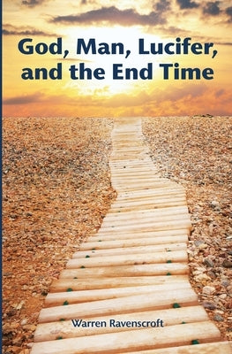 God, Man, Lucifer, and the End Times by Ravenscroft, Warren