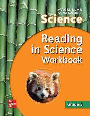 Macmillan/McGraw-Hill Science, Grade 3, Reading in Science Workbook by McGraw Hill