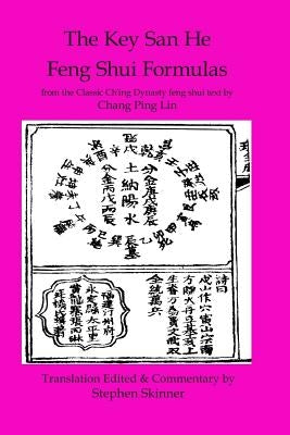 Key San He Feng Shui Formulas: a Classic Ch'ing Dynasty feng shui text by Lin, Chang Ping