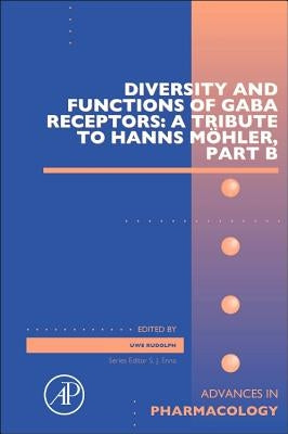 Diversity and Functions of Gaba Receptors: A Tribute to Hanns Möhler, Part B: Volume 73 by Rudolph, Uwe