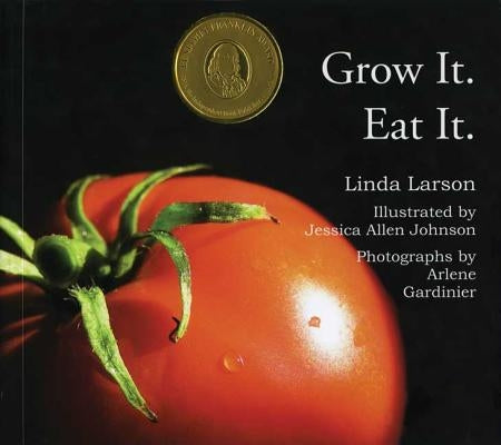 Grow It. Eat It. by Larson, Linda