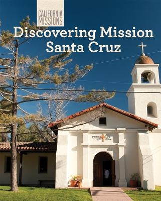 Discovering Mission Santa Cruz by Nunes, Sofia