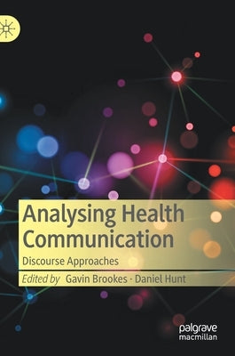 Analysing Health Communication: Discourse Approaches by Brookes, Gavin