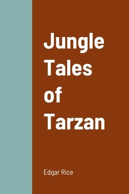 Jungle Tales of Tarzan by Rice, Edgar