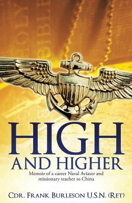 High and Higher by Burleson U. S. N. (Ret), Cdr Frank