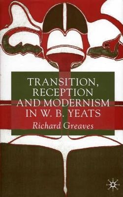 Transition, Reception and Modernism by Greaves, R.