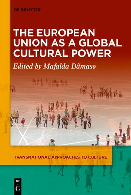 The European Union as a Global Cultural Power by D?maso, Mafalda