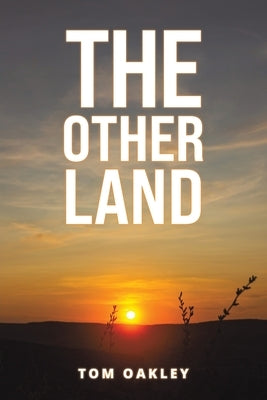 The Other Land by Oakley, Tom