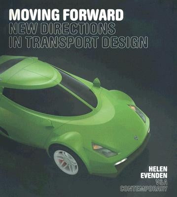 Moving Forward: New Directions in Transport Design by Evenden, Helen