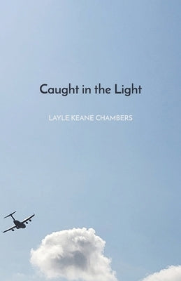 Caught in the Light by Chambers, Layle Keane