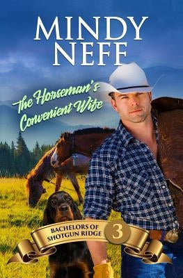 The Horseman's Convenient Wife: Small Town Contemporary Romance by Neff, Mindy