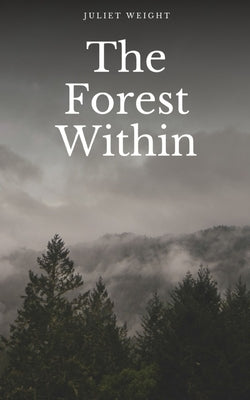 The Forest Within by Weight, Juliet